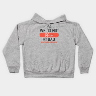 No, we do not know the Dad Kids Hoodie